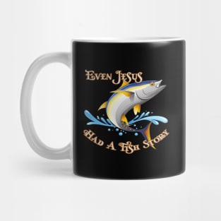 Even Jesus Had A Fish Story Mug